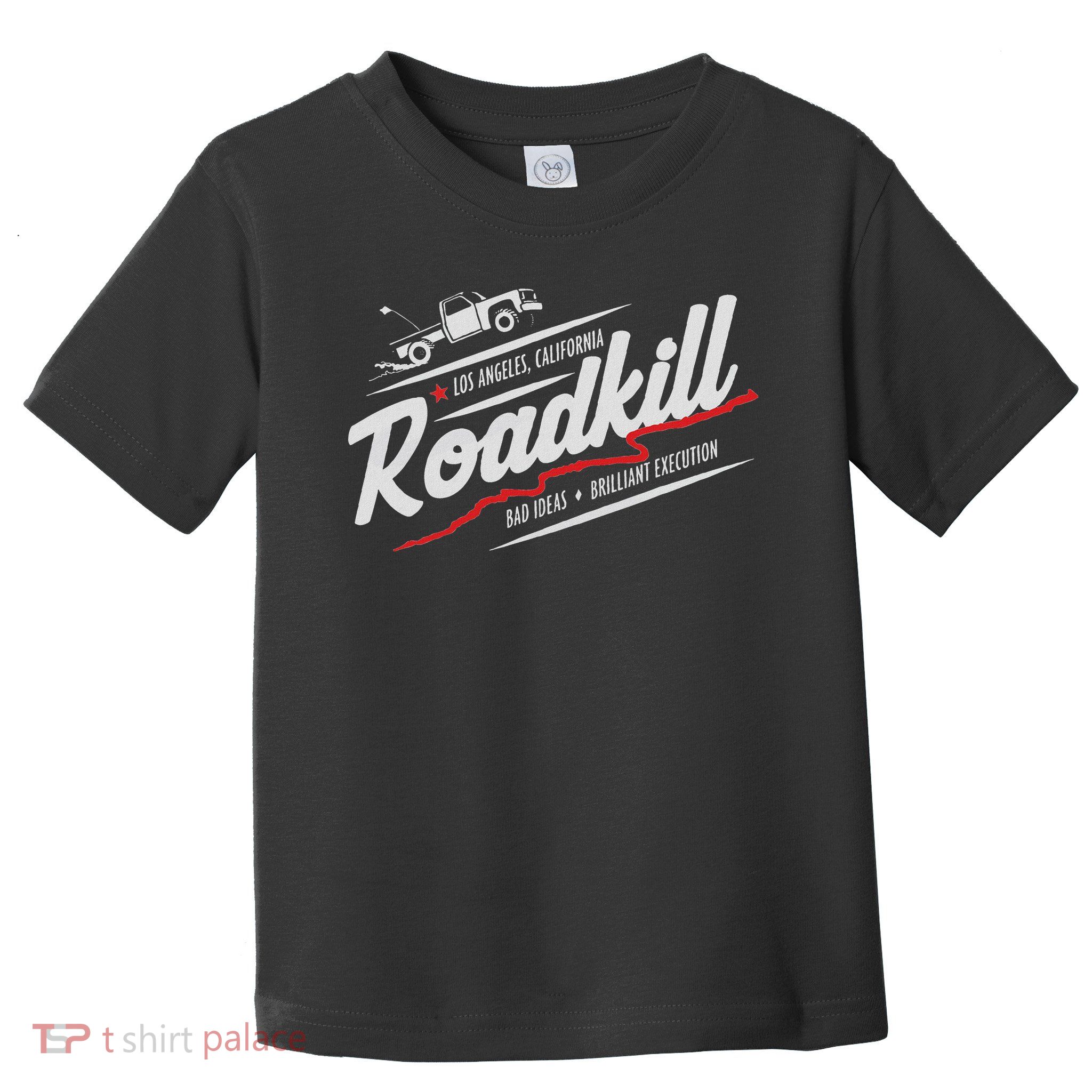Roadkill Bad Ideas, Brilliant Execution Adult Toddler T-Shirt