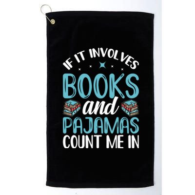 Reading Bedtime If It Involves Books And Pajamas Count Me In Cool Gift Platinum Collection Golf Towel