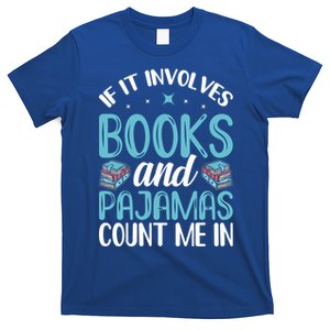 Reading Bedtime If It Involves Books And Pajamas Count Me In Cool Gift T-Shirt