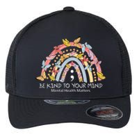 Rainbow Be Kind To Your Mind Mental Health Matters Flexfit Unipanel Trucker Cap