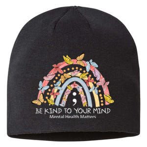 Rainbow Be Kind To Your Mind Mental Health Matters Sustainable Beanie