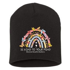 Rainbow Be Kind To Your Mind Mental Health Matters Short Acrylic Beanie