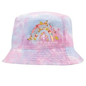 Rainbow Be Kind To Your Mind Mental Health Matters Tie-Dyed Bucket Hat