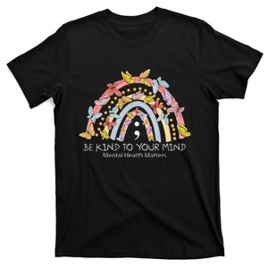 Rainbow Be Kind To Your Mind Mental Health Matters T-Shirt