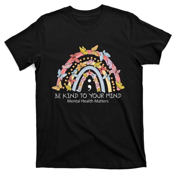 Rainbow Be Kind To Your Mind Mental Health Matters T-Shirt