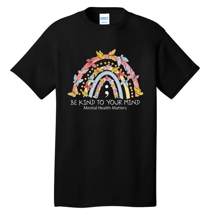 Rainbow Be Kind To Your Mind Mental Health Matters Tall T-Shirt