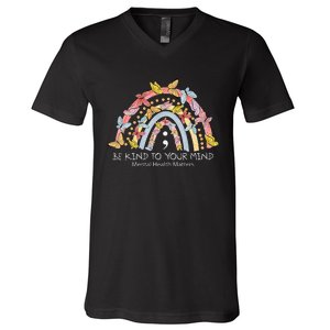 Rainbow Be Kind To Your Mind Mental Health Matters V-Neck T-Shirt