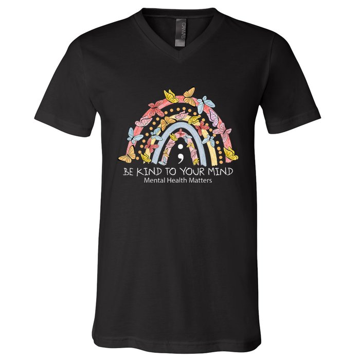 Rainbow Be Kind To Your Mind Mental Health Matters V-Neck T-Shirt