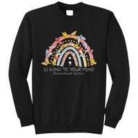 Rainbow Be Kind To Your Mind Mental Health Matters Tall Sweatshirt