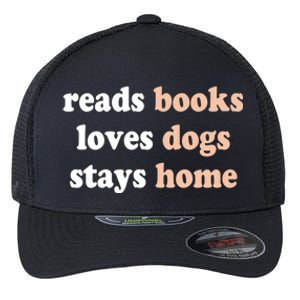 Reads Books Loves Dogs Stays Home Funny Lover Quote Gift Meaningful Gift Flexfit Unipanel Trucker Cap