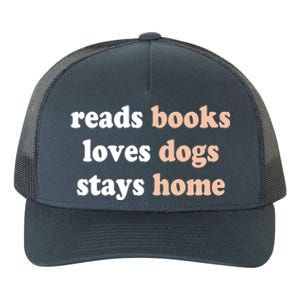 Reads Books Loves Dogs Stays Home Funny Lover Quote Gift Meaningful Gift Yupoong Adult 5-Panel Trucker Hat