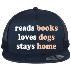 Reads Books Loves Dogs Stays Home Funny Lover Quote Gift Meaningful Gift Flat Bill Trucker Hat