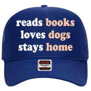 Reads Books Loves Dogs Stays Home Funny Lover Quote Gift Meaningful Gift High Crown Mesh Back Trucker Hat