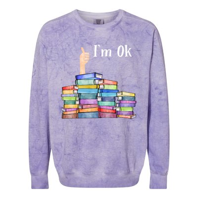 Reading Book Lovers I'm Ok National Book Lovers Day Gift Colorblast Crewneck Sweatshirt