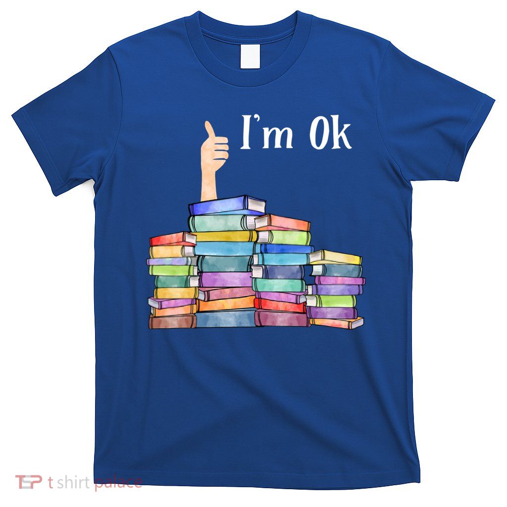 Reading Book Lovers I'm Ok National Book Lovers Day Gift T-Shirt