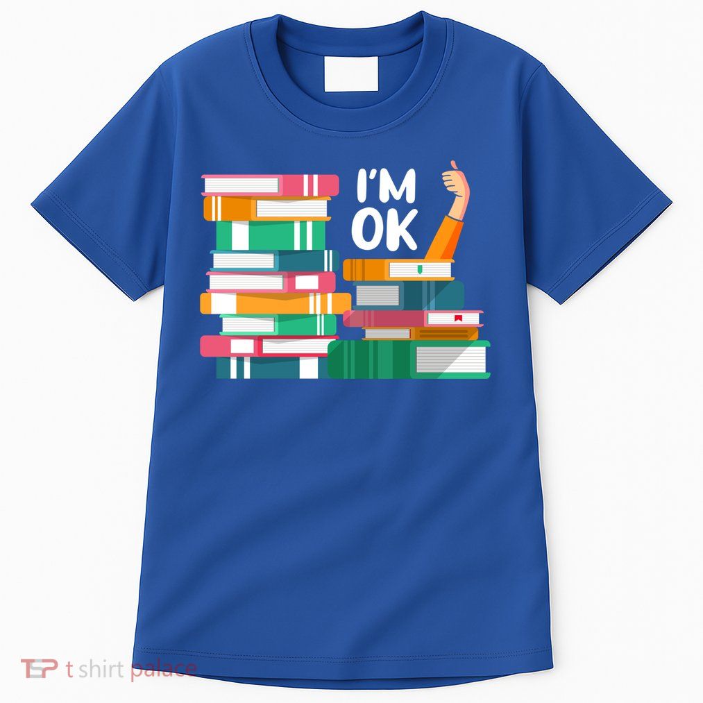 Reading Book Lovers I'm Ok National Book Lovers Day Cute Gift Tall T-Shirt