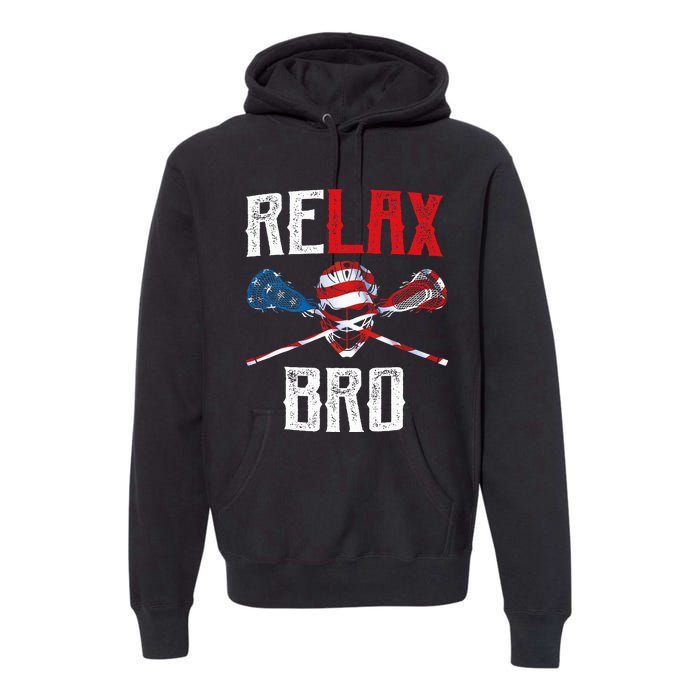 Relax Bro Lacrosse American Flag Lax Lacrosse Player Gifts Premium Hoodie