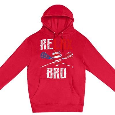 Relax Bro Lacrosse American Flag Lax Lacrosse Player Gifts Premium Pullover Hoodie