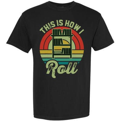 Retro Book Librarian This Is How I Roll Book Garment-Dyed Heavyweight T-Shirt