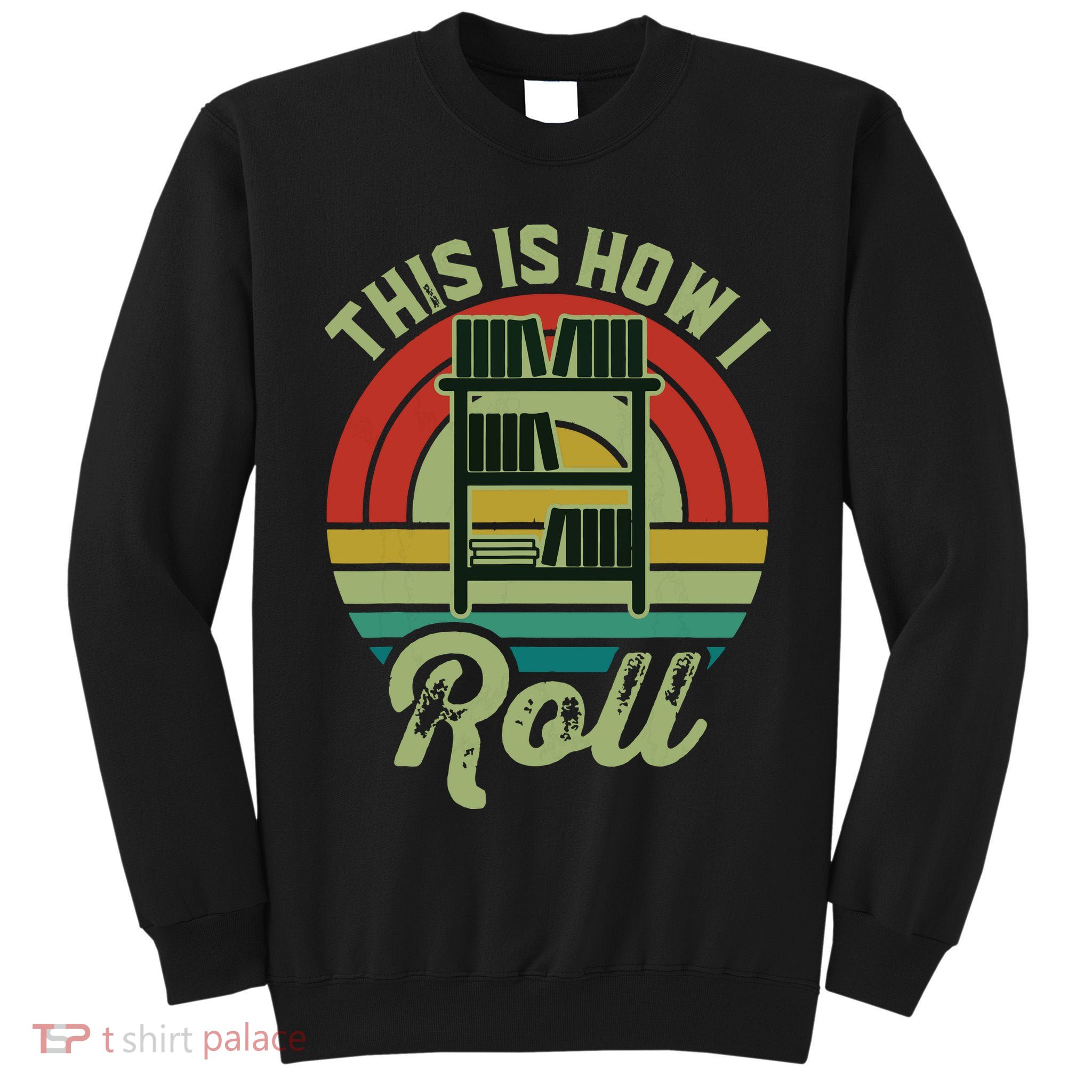 Retro Book Librarian This Is How I Roll Book Tall Sweatshirt
