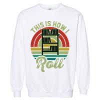Retro Book Librarian This Is How I Roll Book Garment-Dyed Sweatshirt