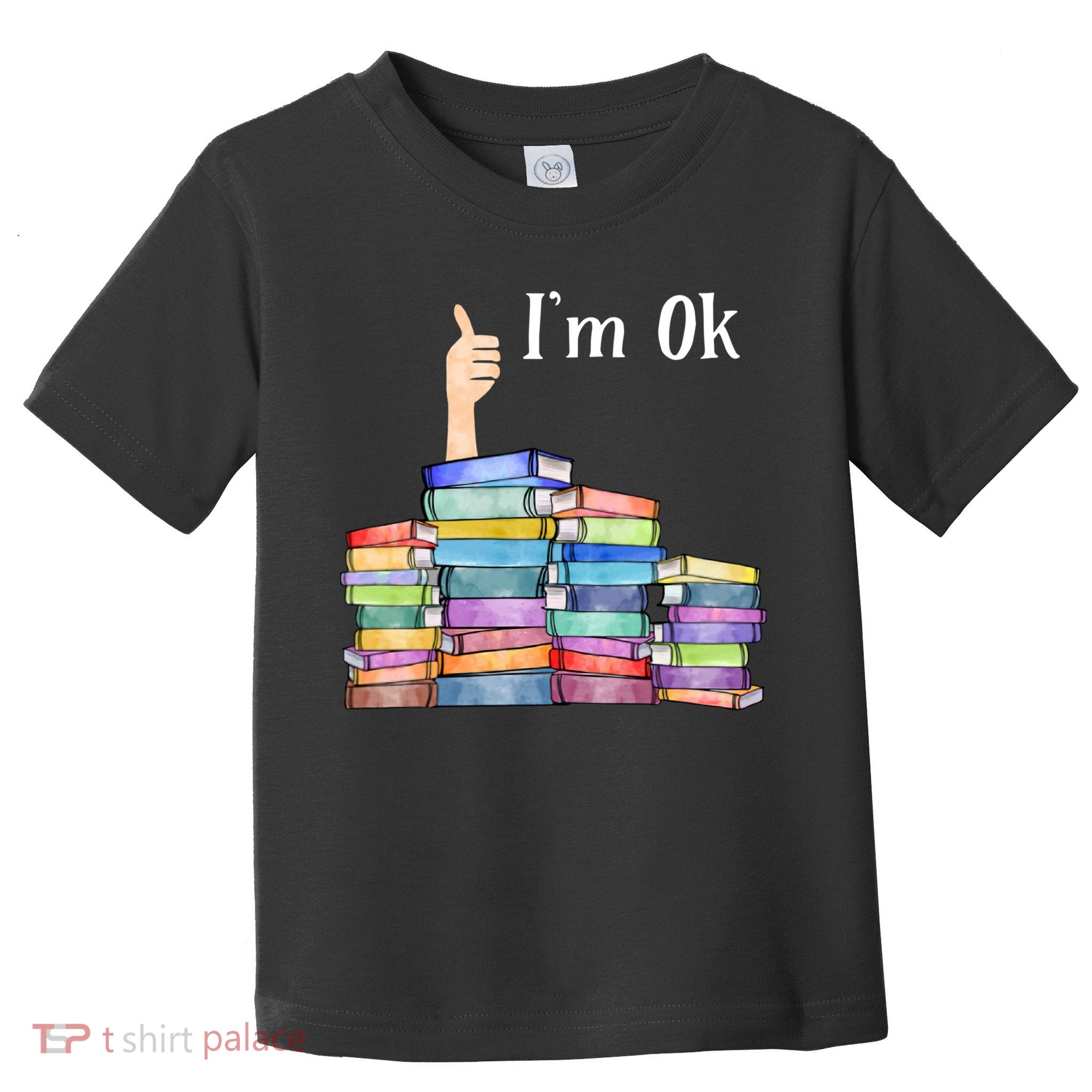 Reading Book Lovers Im Ok National Book Lovers Day Toddler T-Shirt