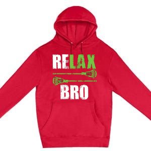 Relax Bro Lacrosse Sports Team Game Premium Pullover Hoodie