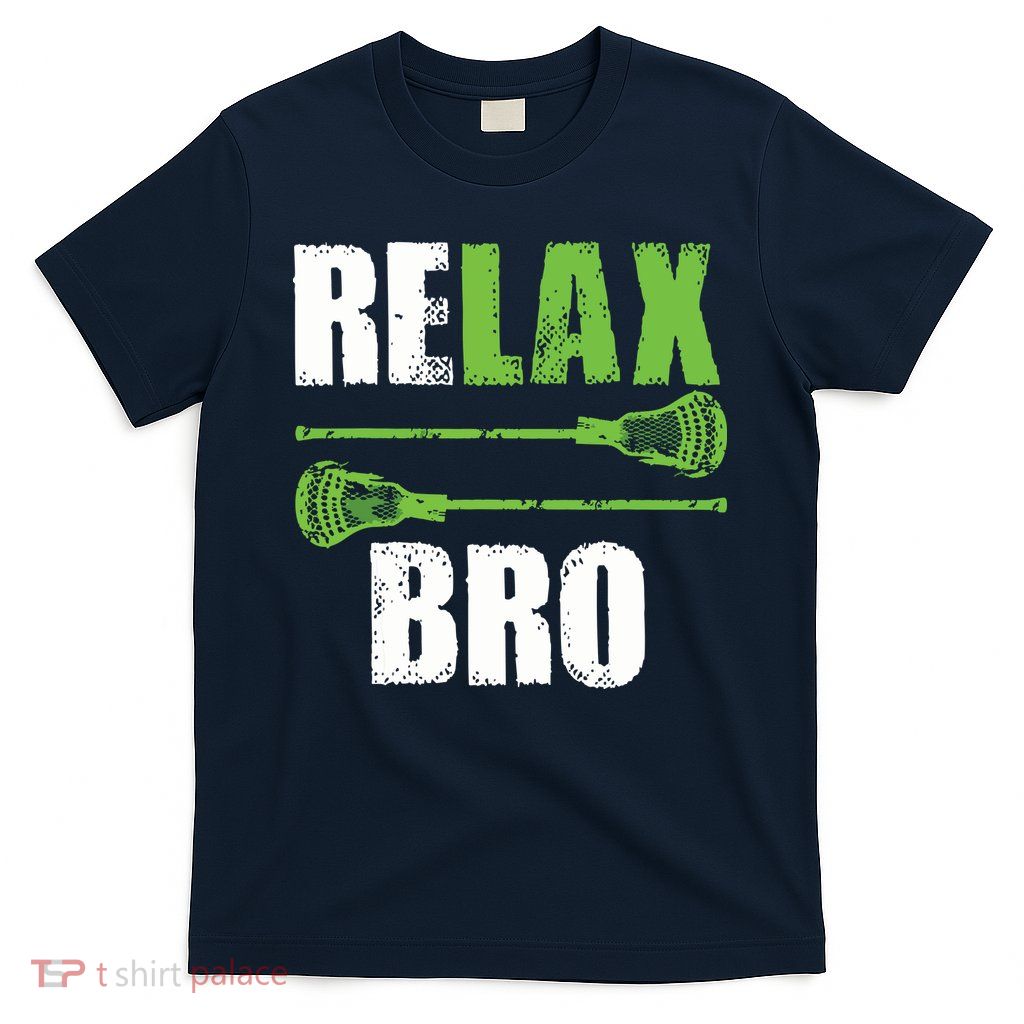 Relax Bro Lacrosse Sports Team Game T-Shirt