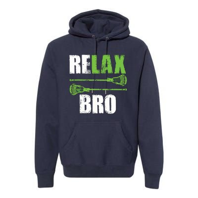 Relax Bro Lacrosse Sports Team Game Premium Hoodie