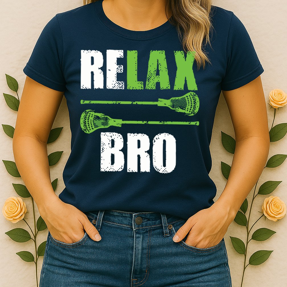 Relax Bro Lacrosse Sports Team Game Womens T-Shirt
