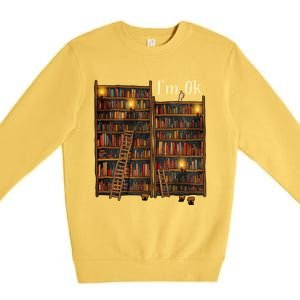 Reading Book Lovers I'm Ok National Book Lovers Day Funny Gift Premium Crewneck Sweatshirt