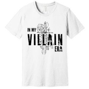 Reading Book Lover Bookish Villain Lover In My Villain Era Premium T-Shirt