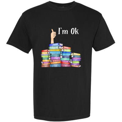 Reading Book Lovers I'm Ok National Book Lovers Day TShirt Garment-Dyed Heavyweight T-Shirt