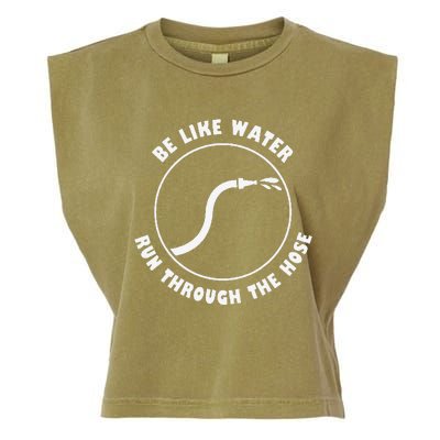 Retro Be Like Water Run Through The Hose Funny Garment-Dyed Women's Muscle Tee