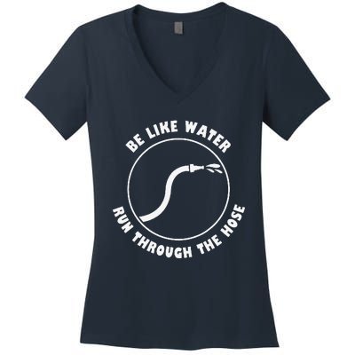 Retro Be Like Water Run Through The Hose Funny Women's V-Neck T-Shirt