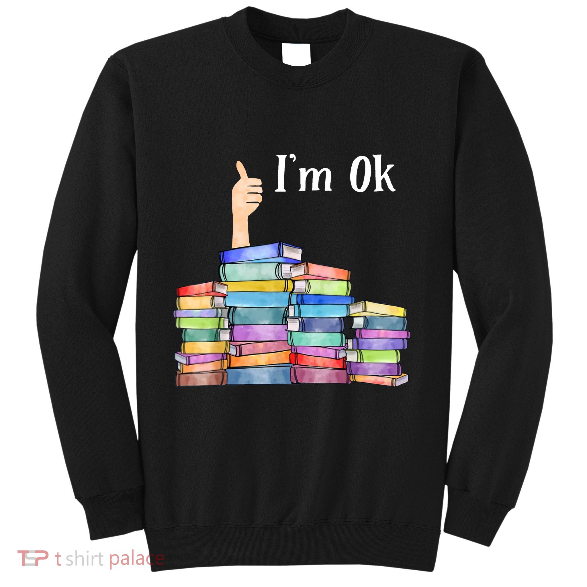 Reading Book Lovers IM Ok National Book Lovers Day Sweatshirt
