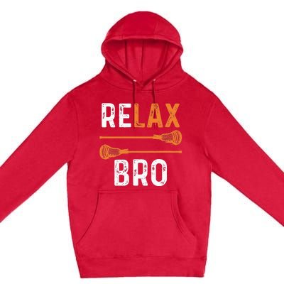 Relax Bro Lacrosse Sports Team Game Premium Pullover Hoodie