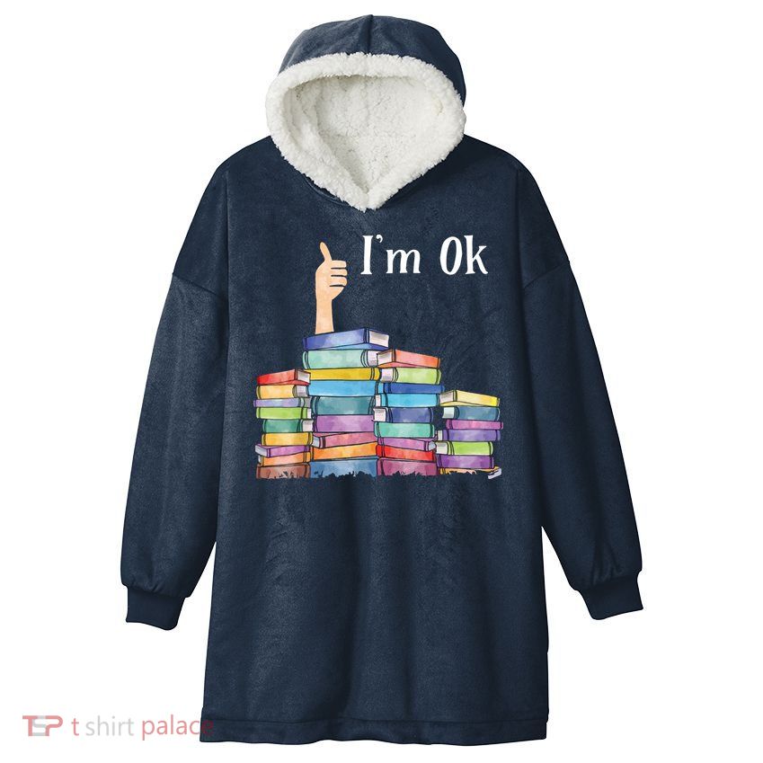 Reading Book Lovers I'm Ok National Book Lovers Day Hooded Wearable Blanket