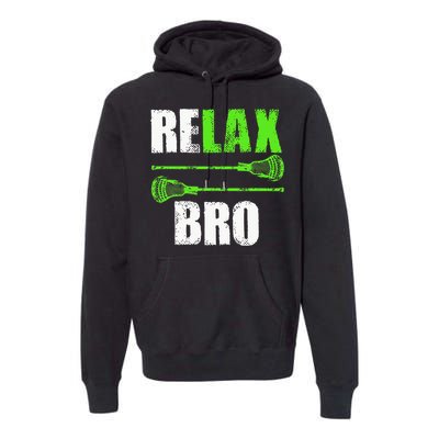 Relax Bro Lacrosse Sports Team Game Premium Hoodie