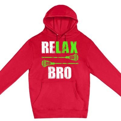 Relax Bro Lacrosse Sports Team Game Premium Pullover Hoodie