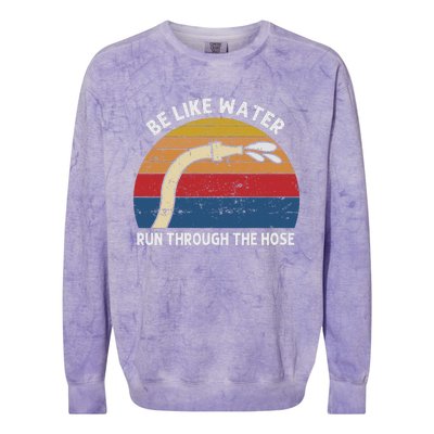 Retro Be Like Water Run Through The Hose Colorblast Crewneck Sweatshirt