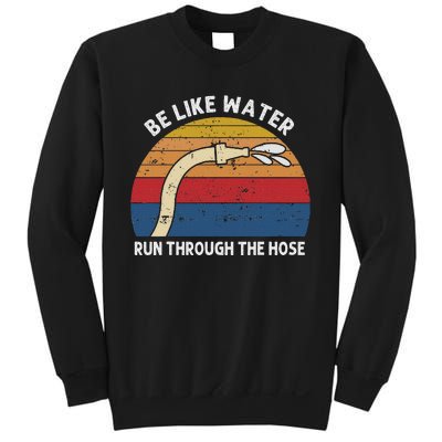 Retro Be Like Water Run Through The Hose Sweatshirt