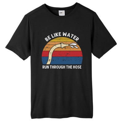 Retro Be Like Water Run Through The Hose Tall Fusion ChromaSoft Performance T-Shirt