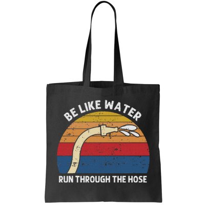 Retro Be Like Water Run Through The Hose Tote Bag