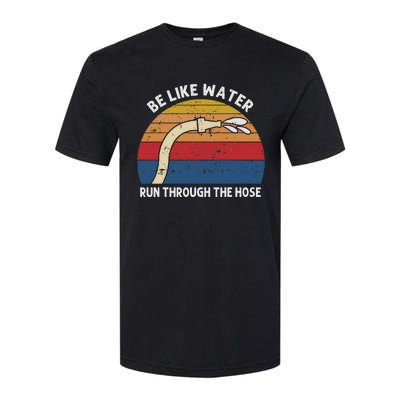 Retro Be Like Water Run Through The Hose Softstyle CVC T-Shirt