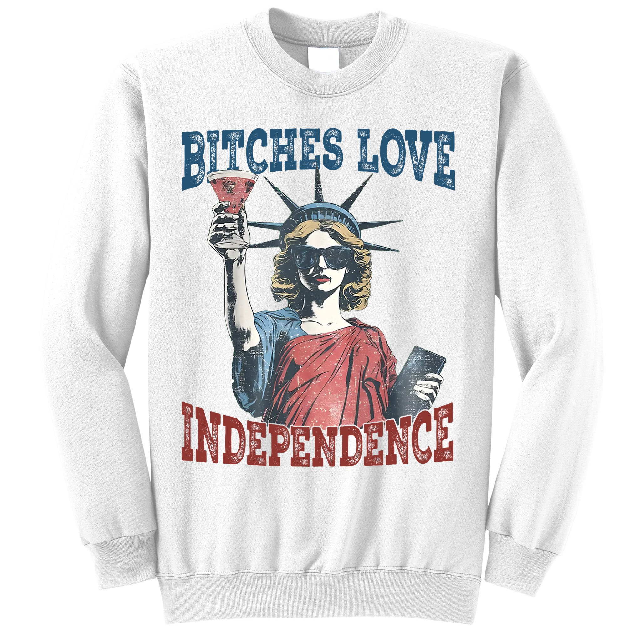 Retro Bitches Love Independence Funny Sweatshirt
