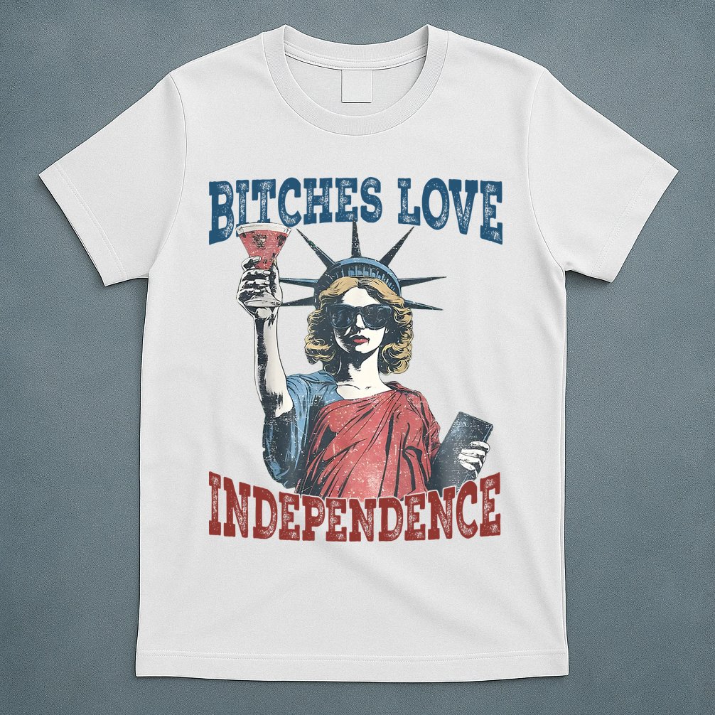Retro Bitches Love Independence Funny T-Shirt