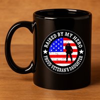 Raised By My Hero VeteranS Daughter 11oz C Handle Ceramic Mug