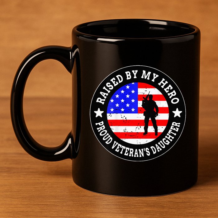 Raised By My Hero VeteranS Daughter 11oz C Handle Ceramic Mug