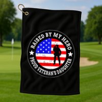 Raised By My Hero VeteranS Daughter Golf Towel